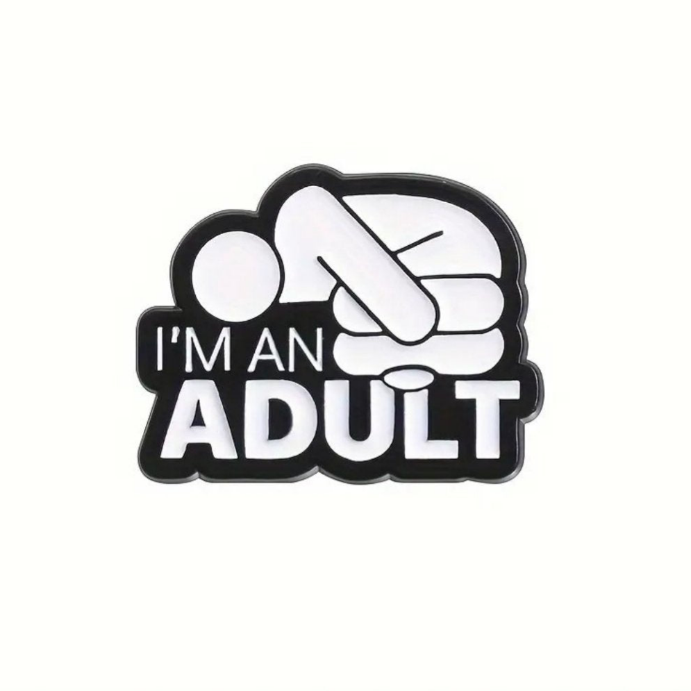 I'm An Adult Enamel Pin