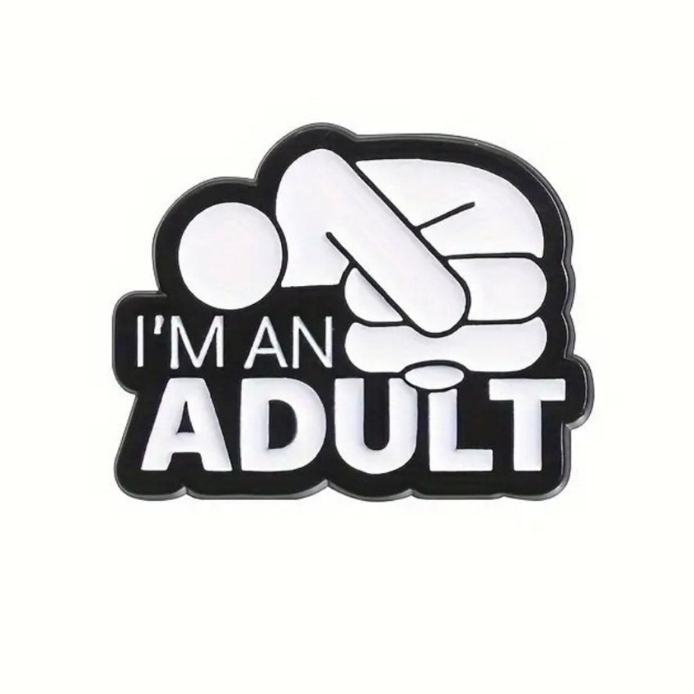 I'm An Adult Enamel Pin