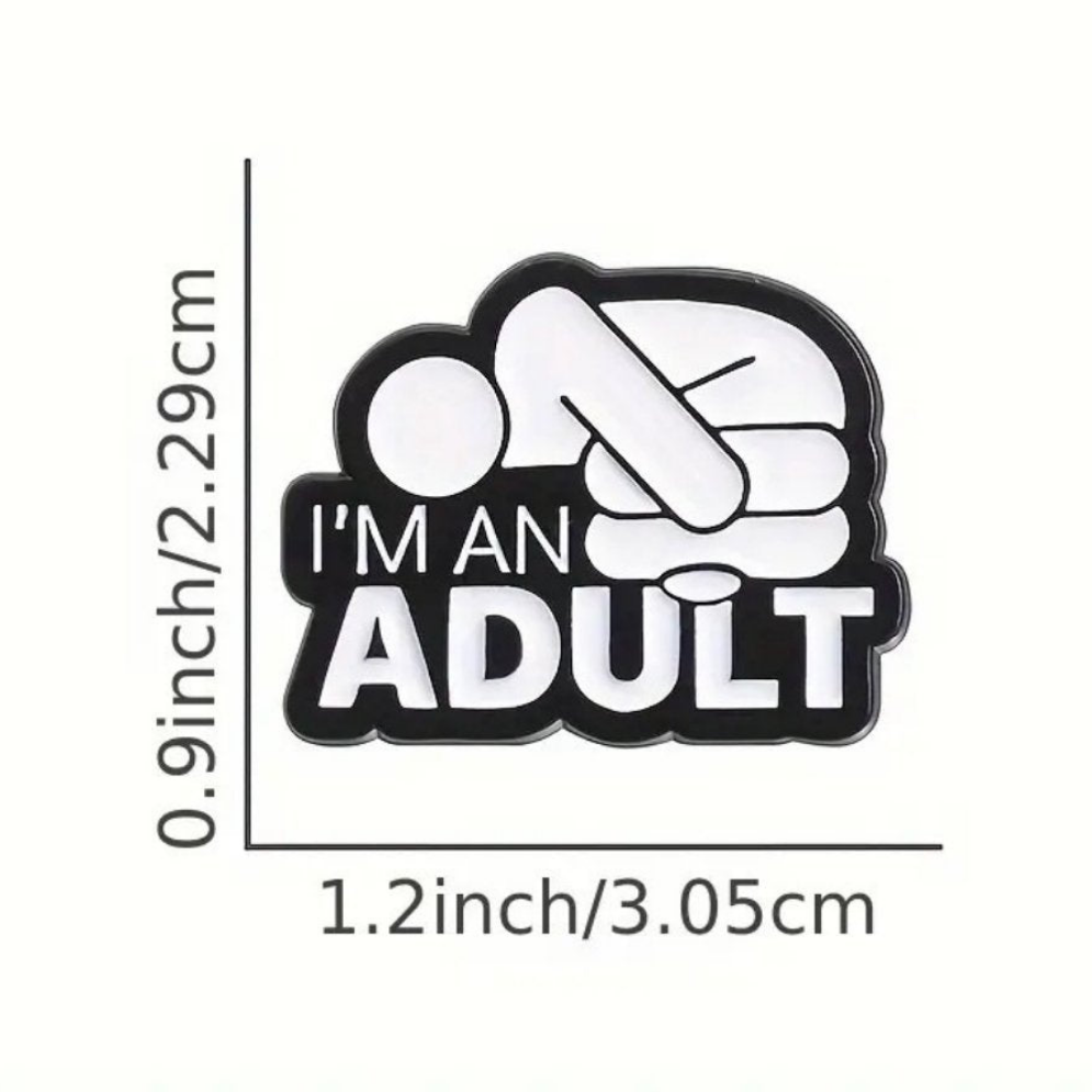 I'm An Adult Enamel Pin
