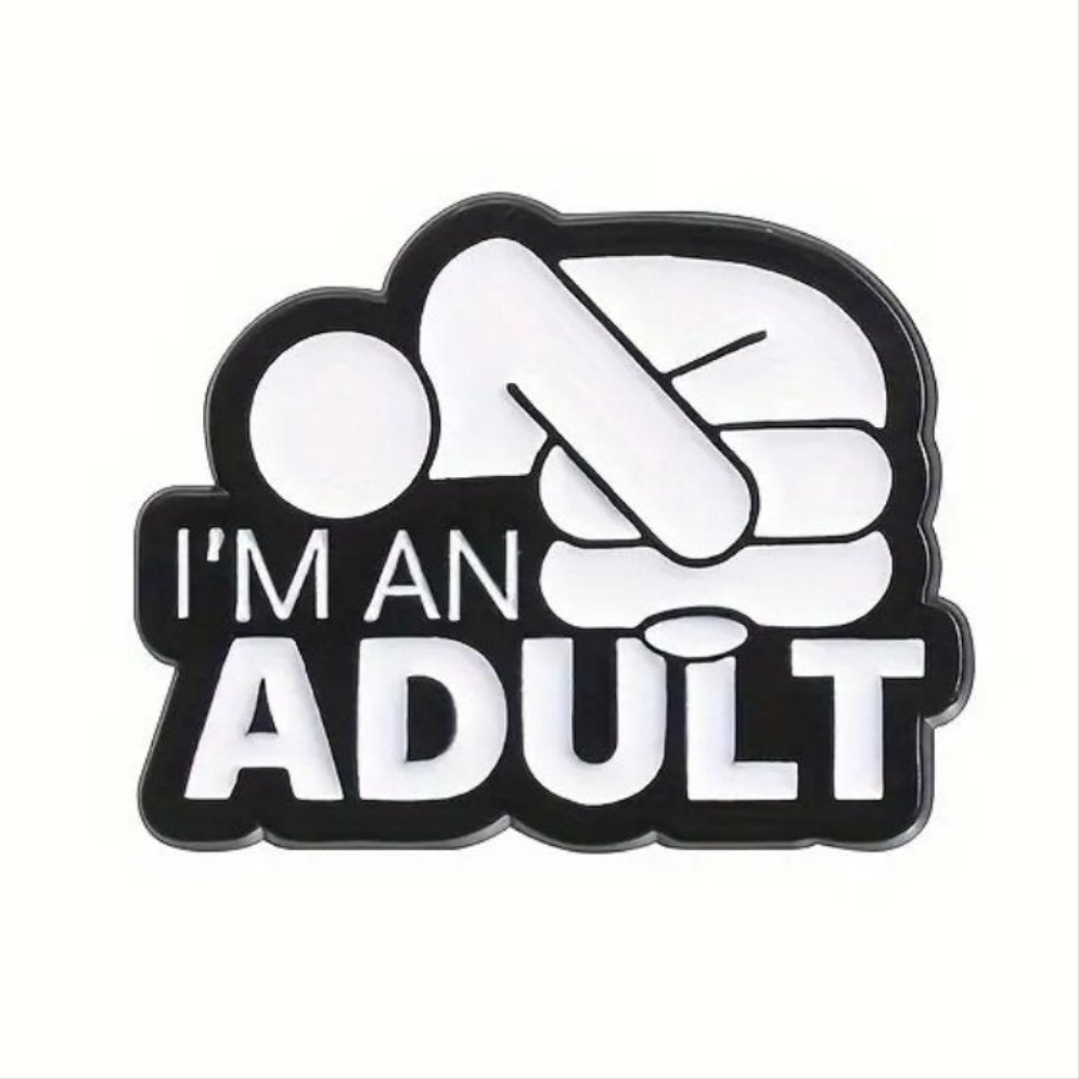 I'm An Adult Enamel Pin