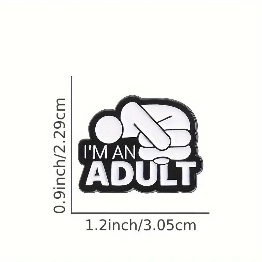 I'm An Adult Enamel Pin