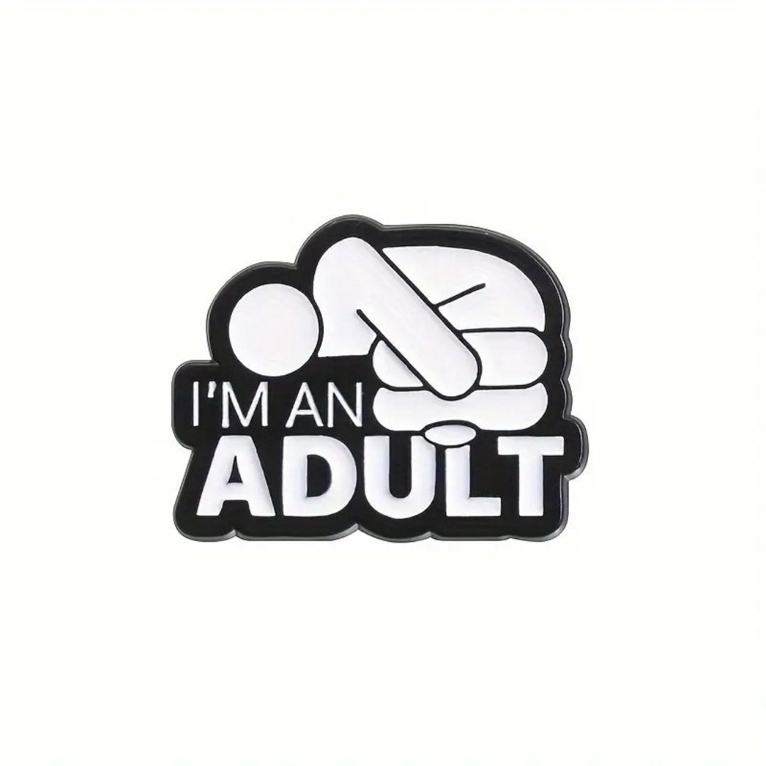 I'm An Adult Enamel Pin