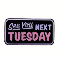 Thumbnail for See you Next Tuesday Pin