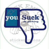 Thumbnail for You Suck At Parking Vinyl Sticker